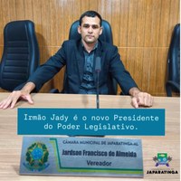  Irmão Jady (Republicanos),é eleito para presidir o poder Legislativo , em função da renuncia do vereador Irmão Silvinho (MDB).